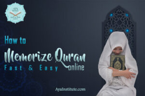 How to Memorize Quran Online Fast & Easy? 4 How to Memorize Quran Online Fast & Easy - Aya Institute