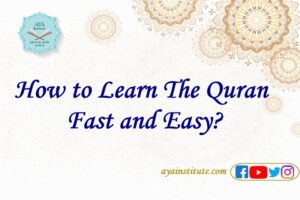 How to Learn The Quran Fast and Easy?