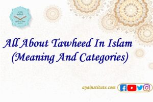 All About Tawheed In Islam (Meaning And Categories)